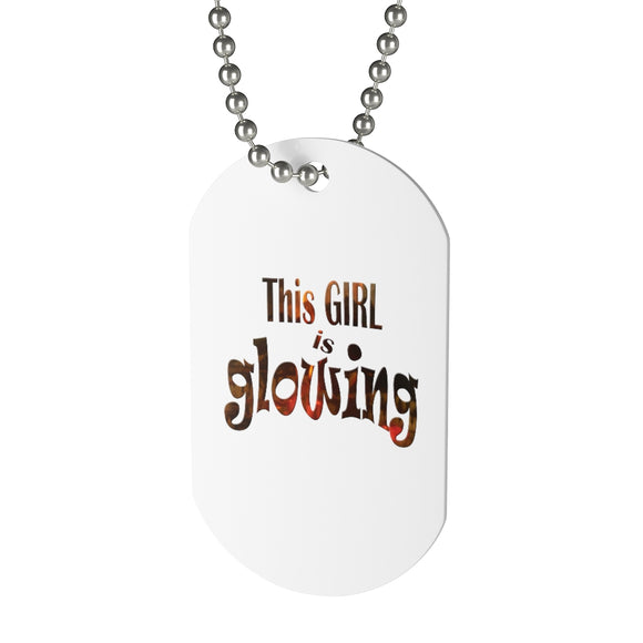 This Girl is Glowing Dog Tag