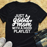 Just a Good Mom with Hood Playlist t-shirt Funny Slogan Grunge Aesthetic Art Top