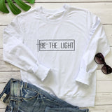 Women Be The Light Scripture Quote Long Sleeve Christian Sweatshirts